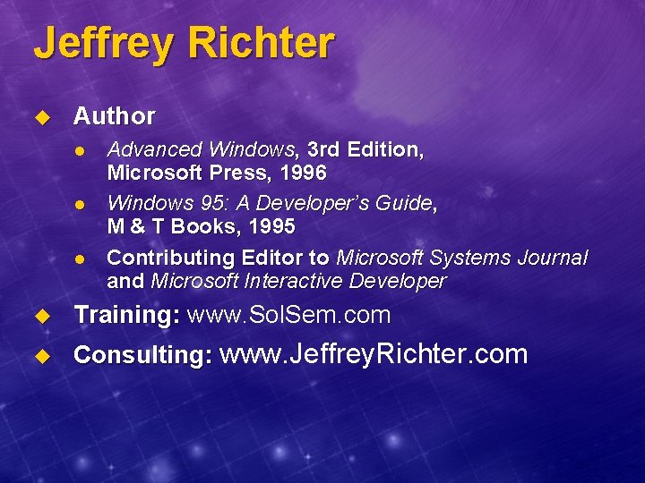 Jeffrey Richter u Author l l l Advanced Windows, 3 rd Edition, Microsoft Press,