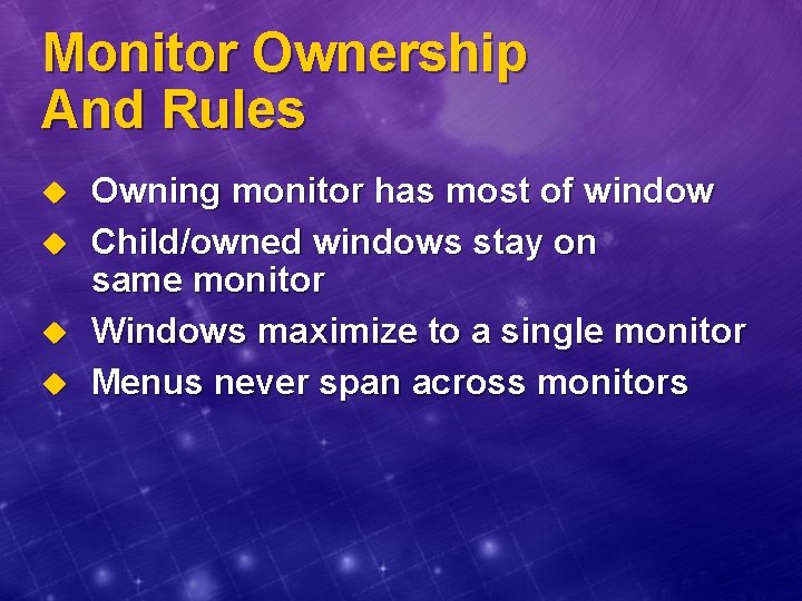 Monitor Ownership And Rules u u Owning monitor has most of window Child/owned windows