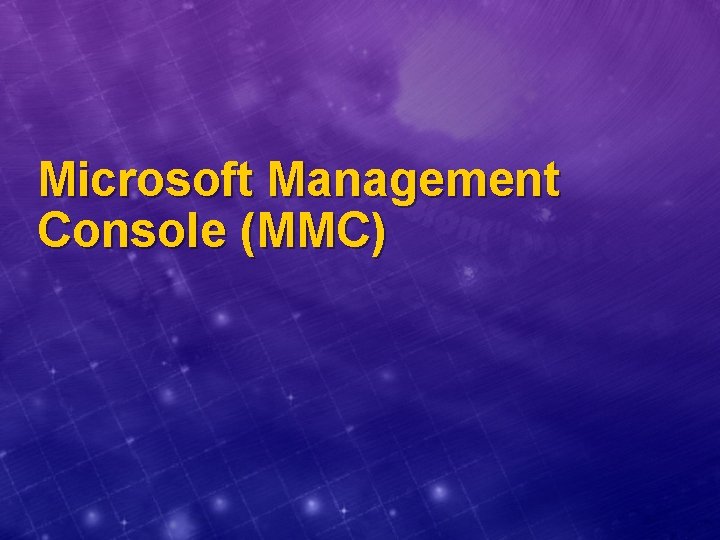 Microsoft Management Console (MMC) 