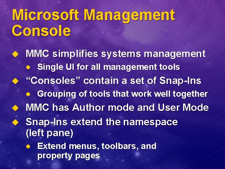 Microsoft Management Console u MMC simplifies systems management l u “Consoles” contain a set