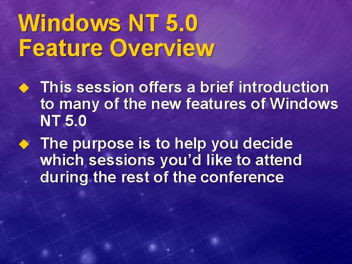 Windows NT 5. 0 Feature Overview u u This session offers a brief introduction