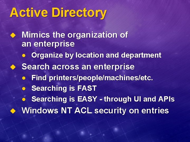 Active Directory u Mimics the organization of an enterprise l u Search across an