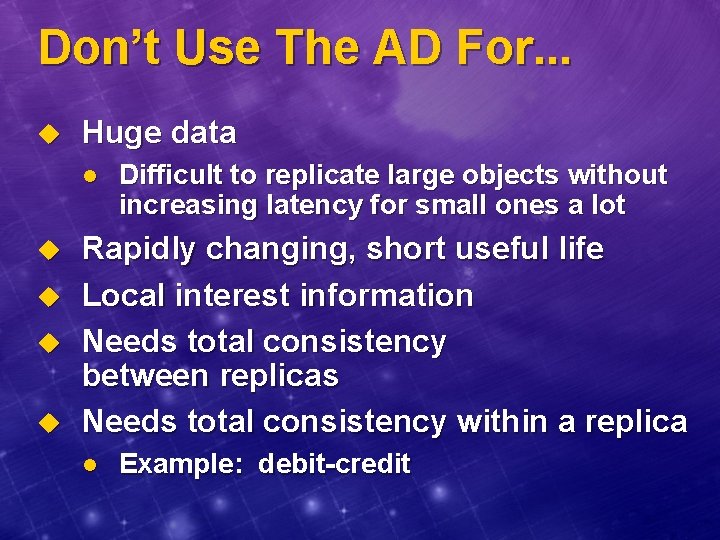 Don’t Use The AD For. . . u Huge data l u u Difficult