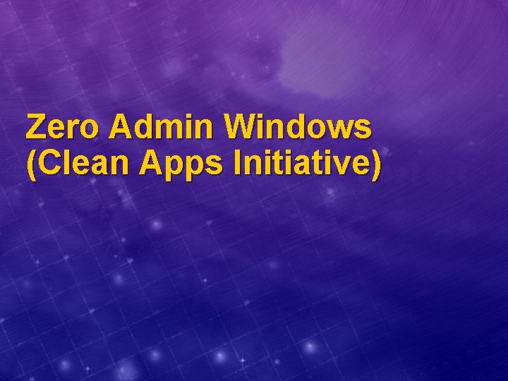 Zero Admin Windows (Clean Apps Initiative) 