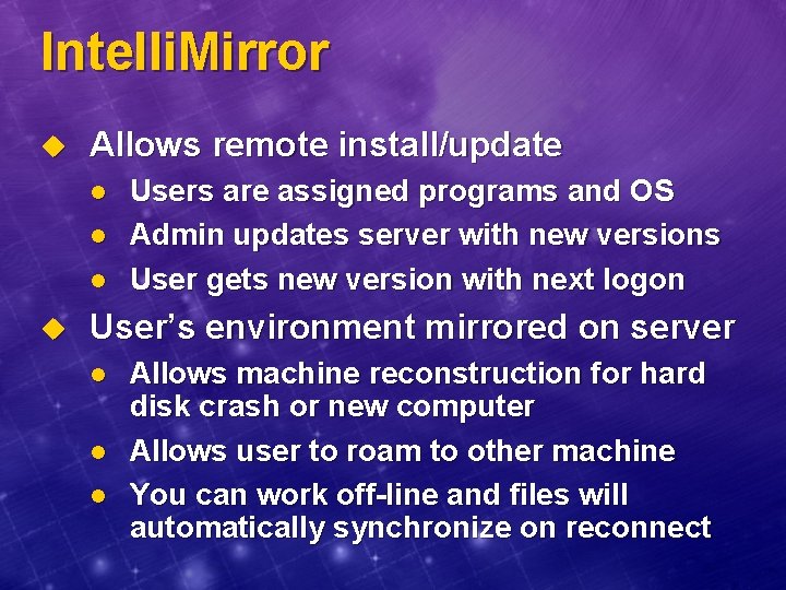 Intelli. Mirror u Allows remote install/update l l l u Users are assigned programs