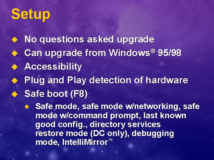 Setup u u u No questions asked upgrade Can upgrade from Windows® 95/98 Accessibility