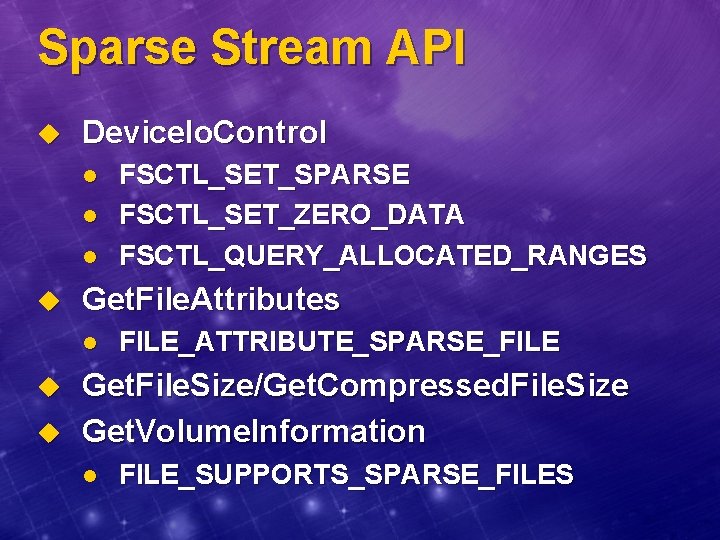 Sparse Stream API u Device. Io. Control l u Get. File. Attributes l u