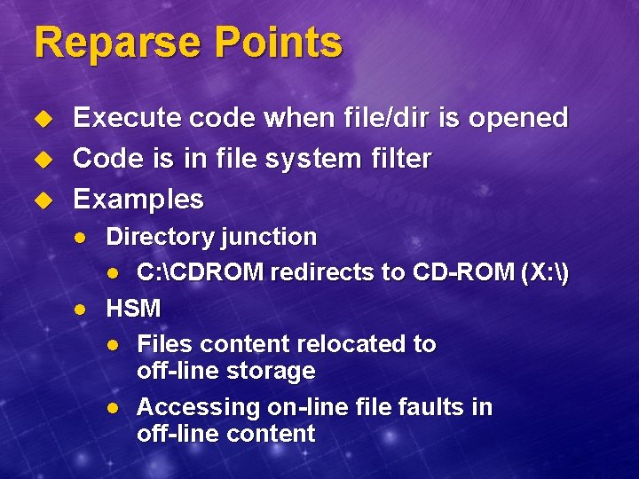 Reparse Points u u u Execute code when file/dir is opened Code is in