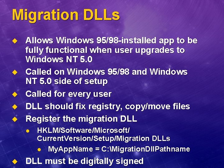 Migration DLLs u u u Allows Windows 95/98 -installed app to be fully functional