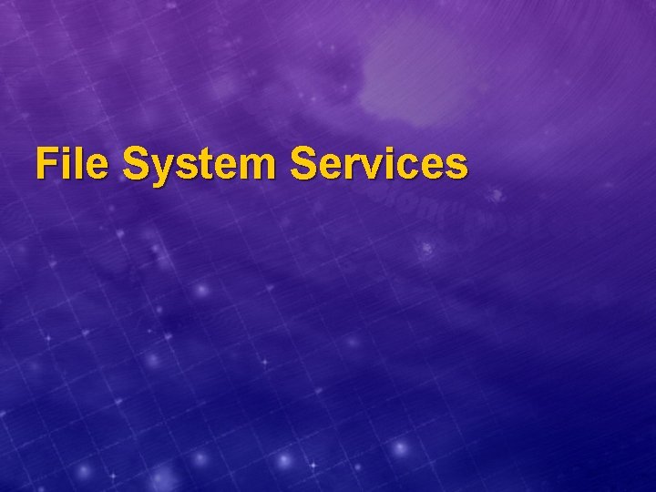File System Services 