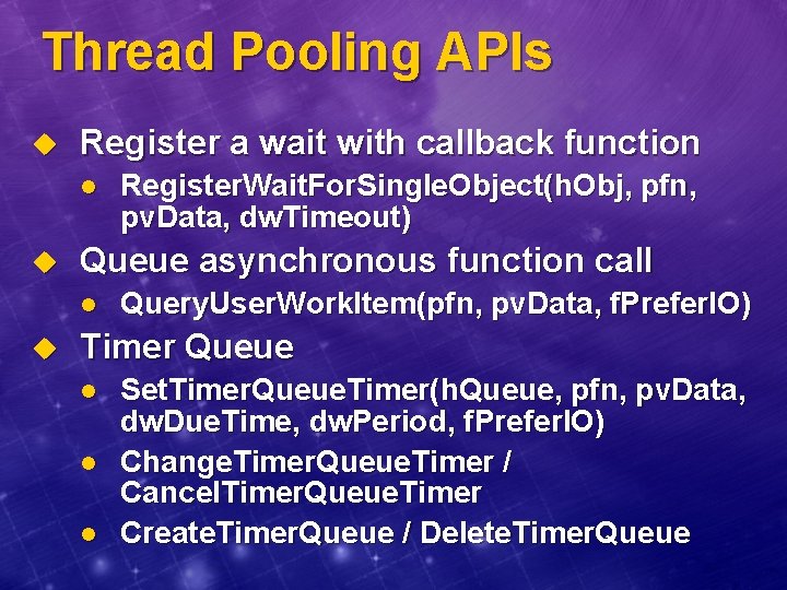 Thread Pooling APIs u Register a wait with callback function l u Queue asynchronous