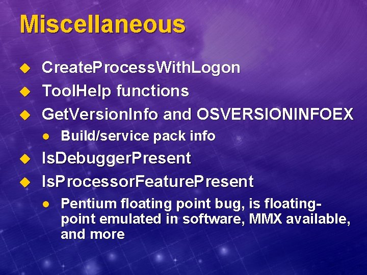 Miscellaneous u u u Create. Process. With. Logon Tool. Help functions Get. Version. Info