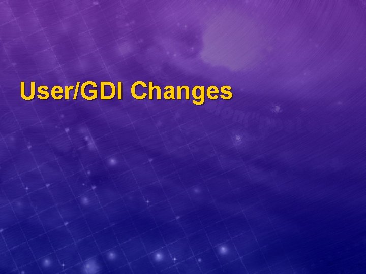 User/GDI Changes 