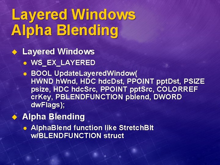 Layered Windows Alpha Blending u Layered Windows l l u WS_EX_LAYERED BOOL Update. Layered.