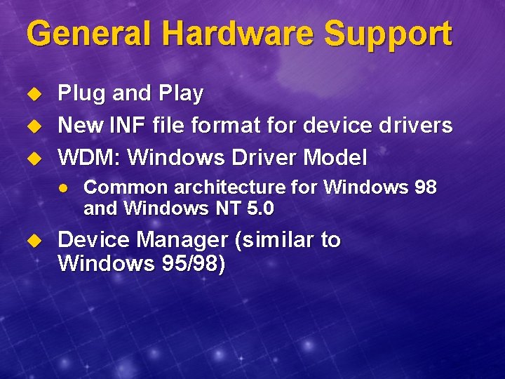 General Hardware Support u u u Plug and Play New INF file format for