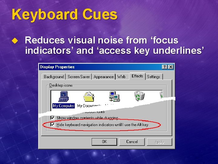 Keyboard Cues u Reduces visual noise from ‘focus indicators’ and ‘access key underlines’ 