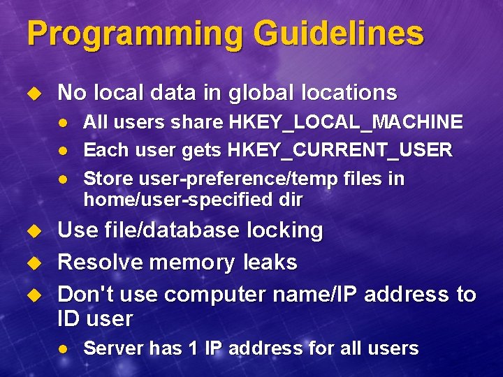 Programming Guidelines u No local data in global locations l l l u u