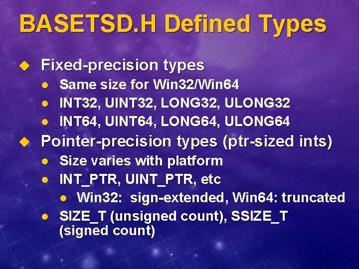 BASETSD. H Defined Types u Fixed-precision types l l l u Same size for