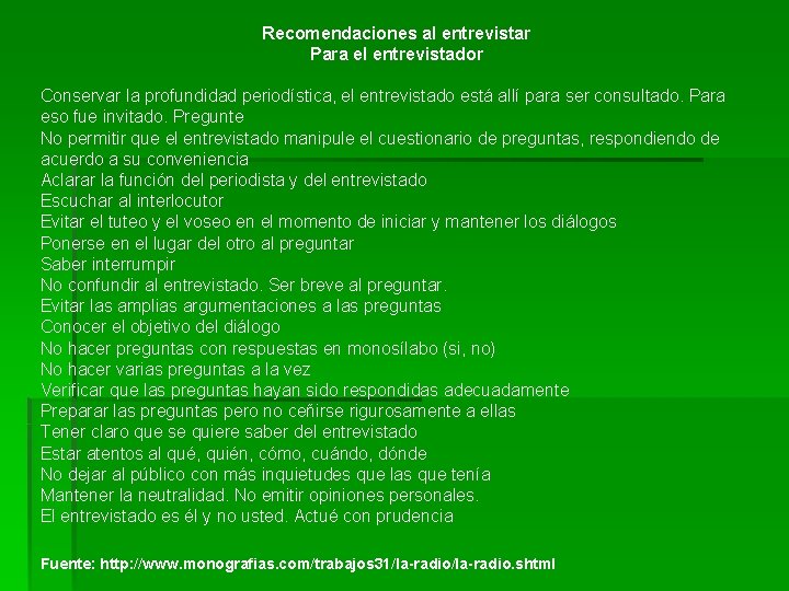 Recomendaciones al entrevistar Para el entrevistador Conservar la profundidad periodística, el entrevistado está allí