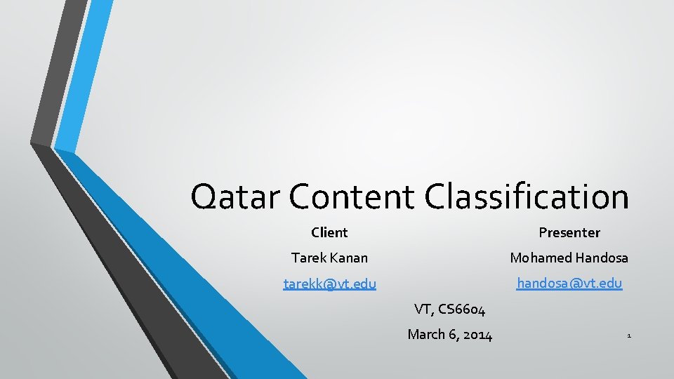 Qatar Content Classification Client Presenter Tarek Kanan Mohamed Handosa tarekk@vt. edu handosa@vt. edu VT,