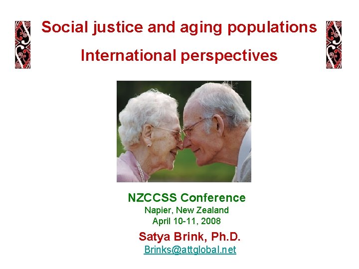 Social justice and aging populations International perspectives NZCCSS Conference Napier, New Zealand April 10