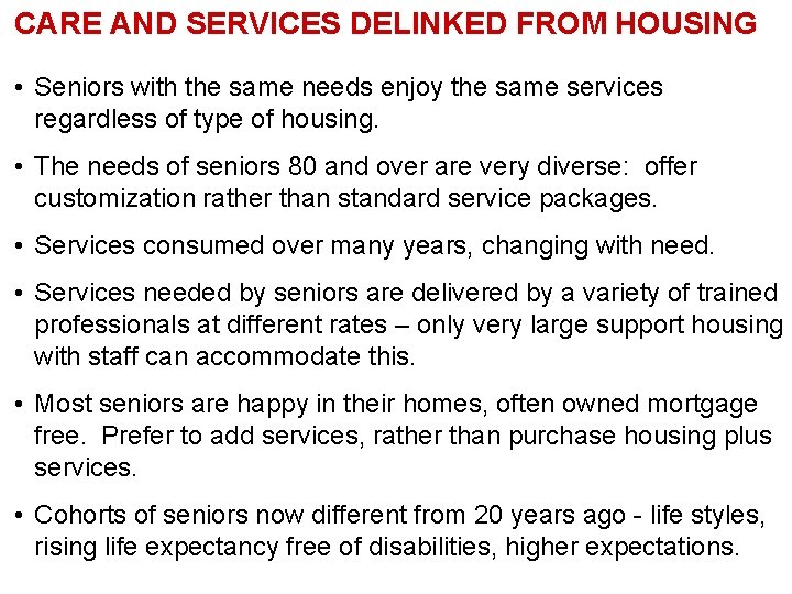 CARE AND SERVICES DELINKED FROM HOUSING • Seniors with the same needs enjoy the