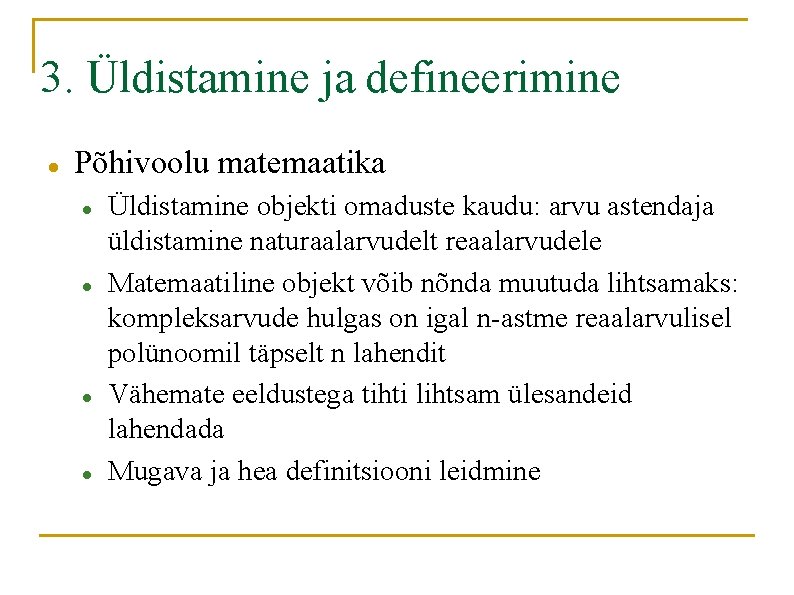 3. Üldistamine ja defineerimine Põhivoolu matemaatika Üldistamine objekti omaduste kaudu: arvu astendaja üldistamine naturaalarvudelt