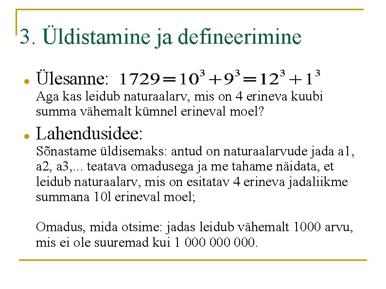 3. Üldistamine ja defineerimine Ülesanne: Aga kas leidub naturaalarv, mis on 4 erineva kuubi