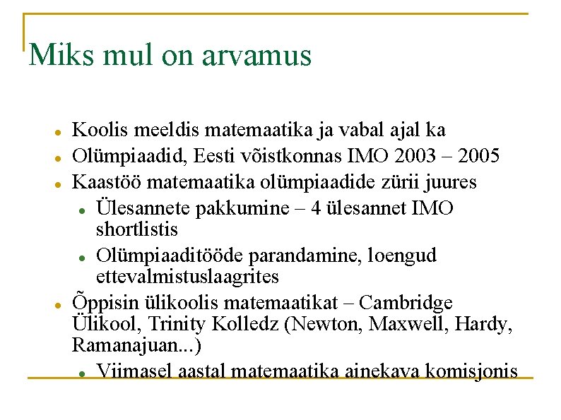 Miks mul on arvamus Koolis meeldis matemaatika ja vabal ajal ka Olümpiaadid, Eesti võistkonnas