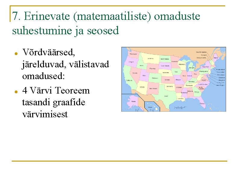 7. Erinevate (matemaatiliste) omaduste suhestumine ja seosed Võrdväärsed, järelduvad, välistavad omadused: 4 Värvi Teoreem