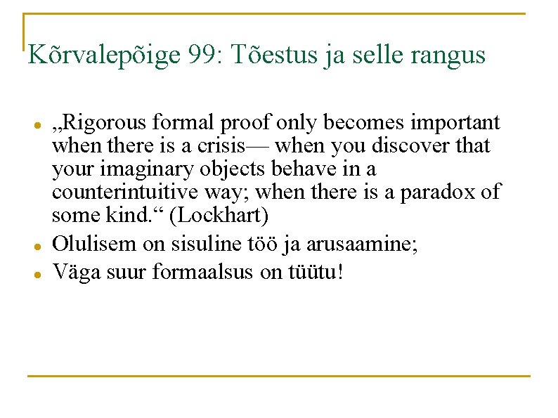 Kõrvalepõige 99: Tõestus ja selle rangus „Rigorous formal proof only becomes important when there