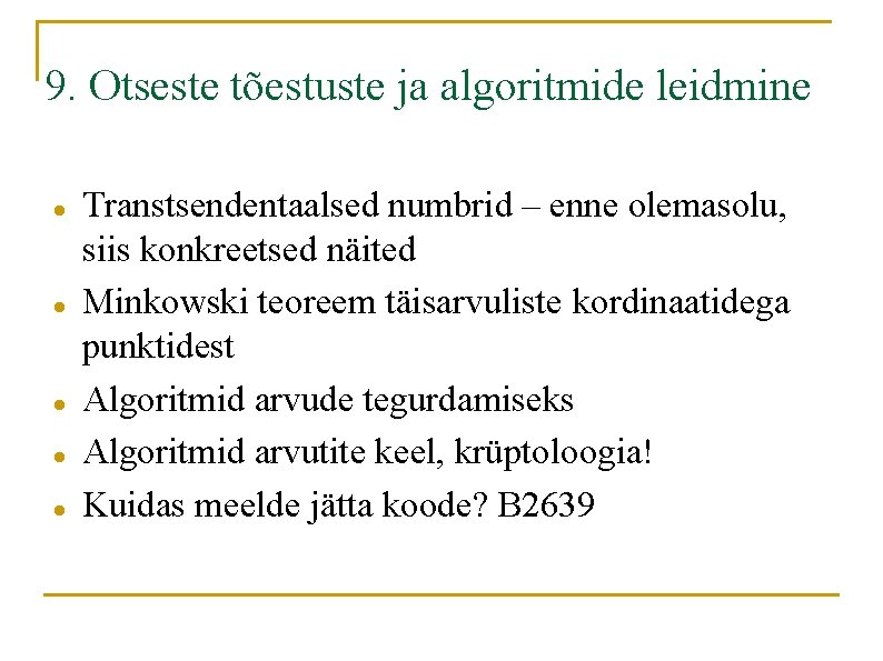 9. Otseste tõestuste ja algoritmide leidmine Transtsendentaalsed numbrid – enne olemasolu, siis konkreetsed näited