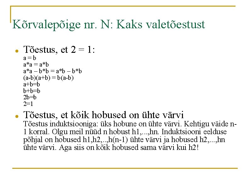 Kõrvalepõige nr. N: Kaks valetõestust Tõestus, et 2 = 1: a=b a*a = a*b