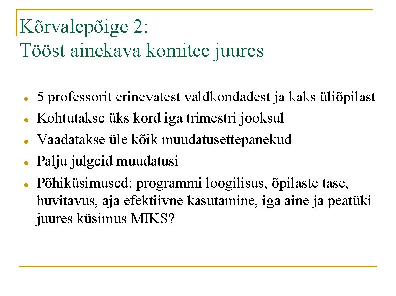 Kõrvalepõige 2: Tööst ainekava komitee juures 5 professorit erinevatest valdkondadest ja kaks üliõpilast Kohtutakse