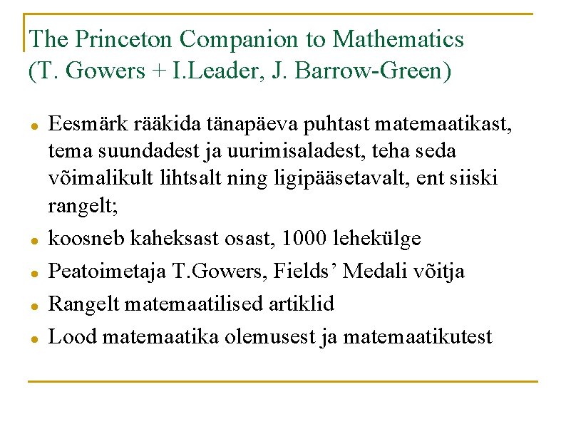 The Princeton Companion to Mathematics (T. Gowers + I. Leader, J. Barrow-Green) Eesmärk rääkida