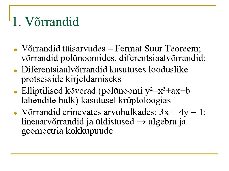 1. Võrrandid täisarvudes – Fermat Suur Teoreem; võrrandid polünoomides, diferentsiaalvõrrandid; Diferentsiaalvõrrandid kasutuses looduslike protsesside