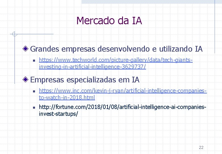 Mercado da IA Grandes empresas desenvolvendo e utilizando IA n https: //www. techworld. com/picture-gallery/data/tech-giantsinvesting-in-artificial-intelligence-3629737/