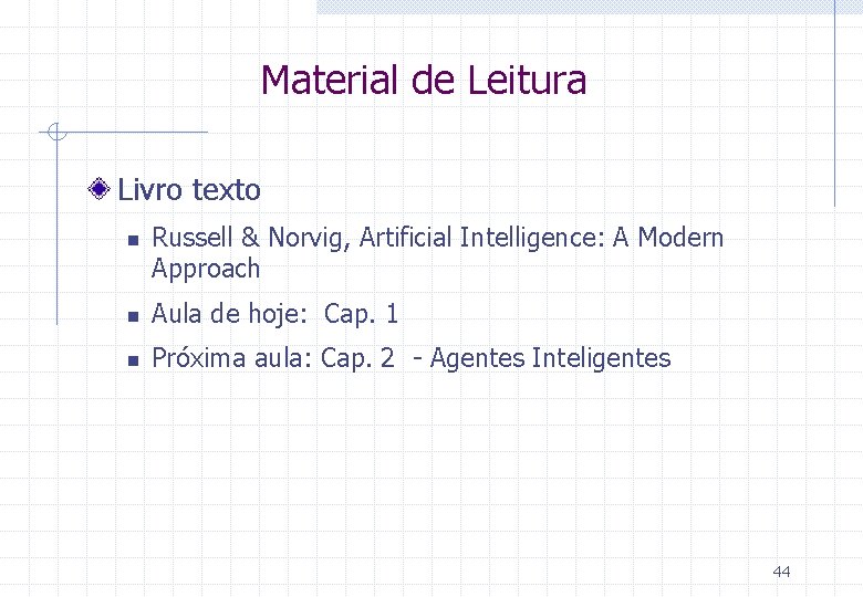 Material de Leitura Livro texto n Russell & Norvig, Artificial Intelligence: A Modern Approach