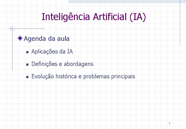 Inteligência Artificial (IA) Agenda da aula n Aplicações da IA n Definições e abordagens