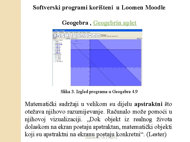 Softverski programi korišteni u Loomen Moodle Geogebra , Geogebrin aplet Slika 3. Izgled programa