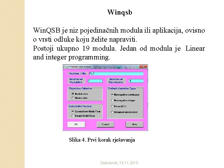 Winqsb Win. QSB je niz pojedinačnih modula ili aplikacija, ovisno o vrsti odluke koju