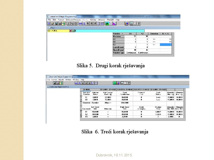 Slika 5. Drugi korak rješavanja Slika 6. Treći korak rješavanja Dubrovnik, 18. 11. 2015.