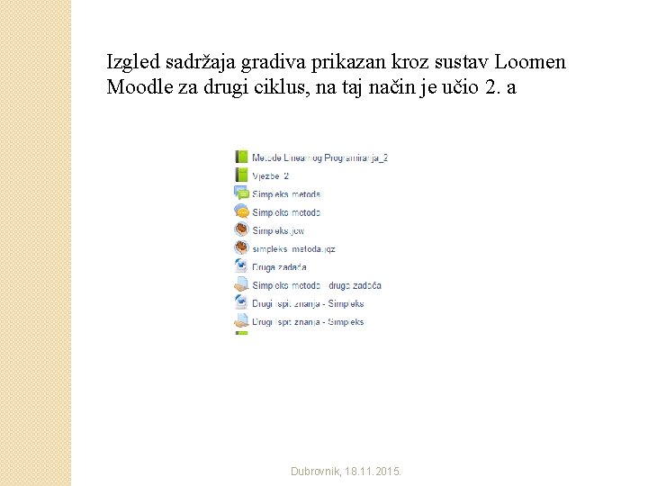 Izgled sadržaja gradiva prikazan kroz sustav Loomen Moodle za drugi ciklus, na taj način