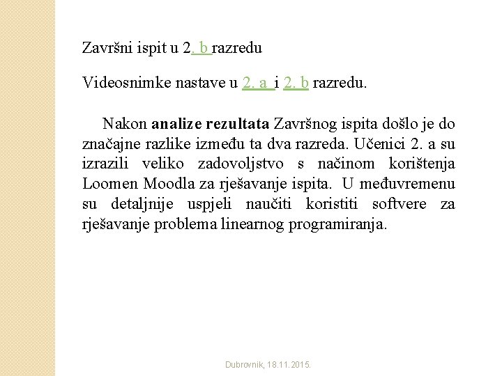 Završni ispit u 2. b razredu Videosnimke nastave u 2. a i 2. b