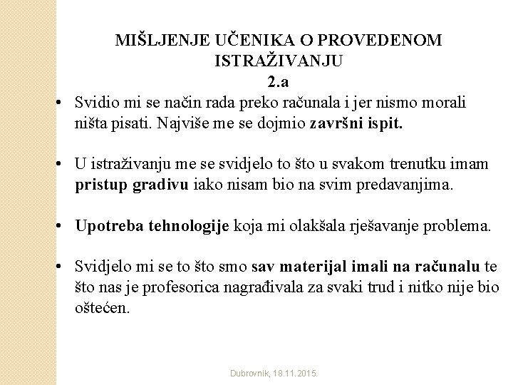 MIŠLJENJE UČENIKA O PROVEDENOM ISTRAŽIVANJU 2. a • Svidio mi se način rada preko