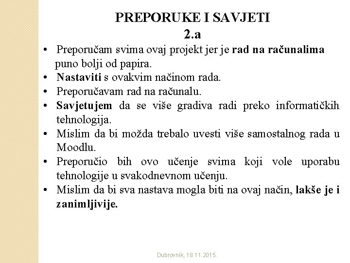 PREPORUKE I SAVJETI 2. a • Preporučam svima ovaj projekt jer je rad na