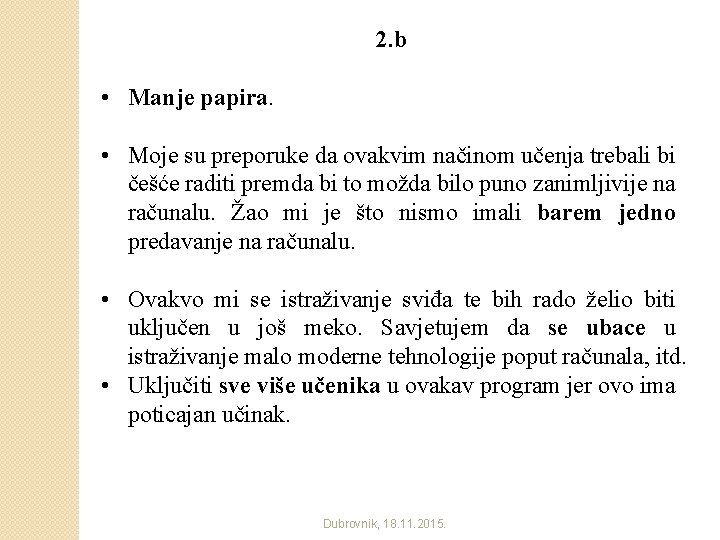 2. b • Manje papira. • Moje su preporuke da ovakvim načinom učenja trebali