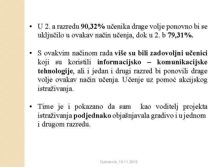  • U 2. a razredu 90, 32% učenika drage volje ponovno bi se