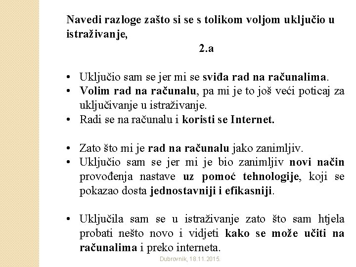 Navedi razloge zašto si se s tolikom voljom uključio u istraživanje, 2. a •