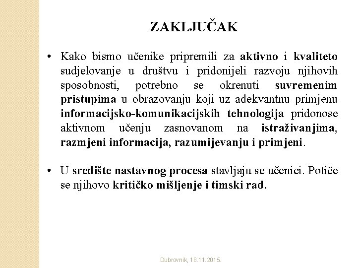 ZAKLJUČAK • Kako bismo učenike pripremili za aktivno i kvaliteto sudjelovanje u društvu i